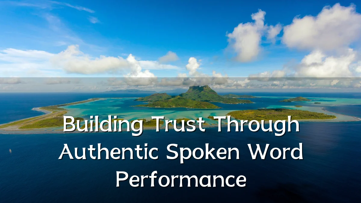Building Trust Through Authentic Spoken Word Performance