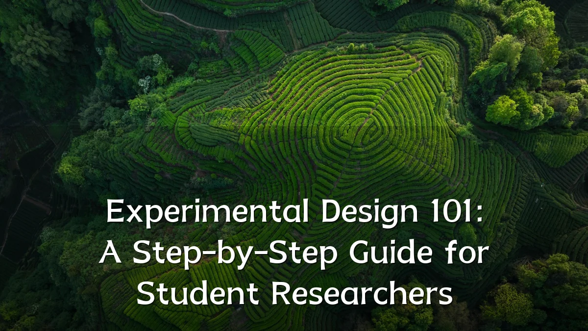 Experimental Design 101: A Step-by-Step Guide for Student Researchers