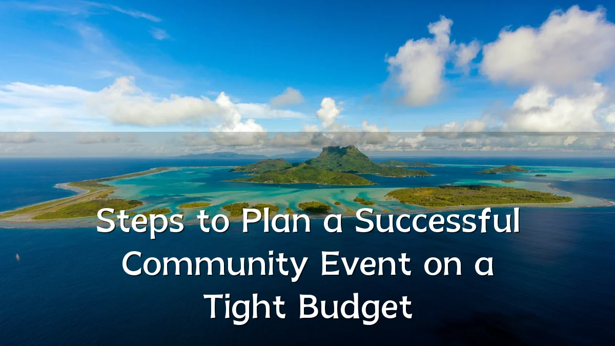 Steps to Plan a Successful Community Event on a Tight Budget