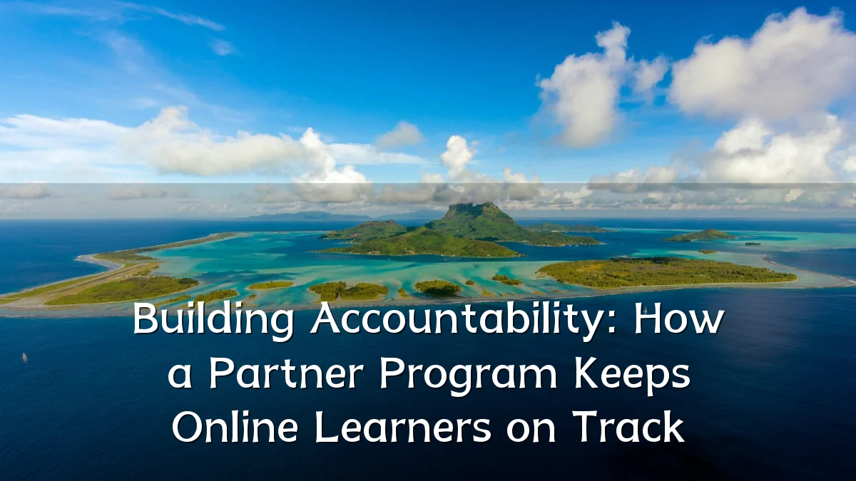 Building Accountability: How a Partner Program Keeps Online Learners on Track