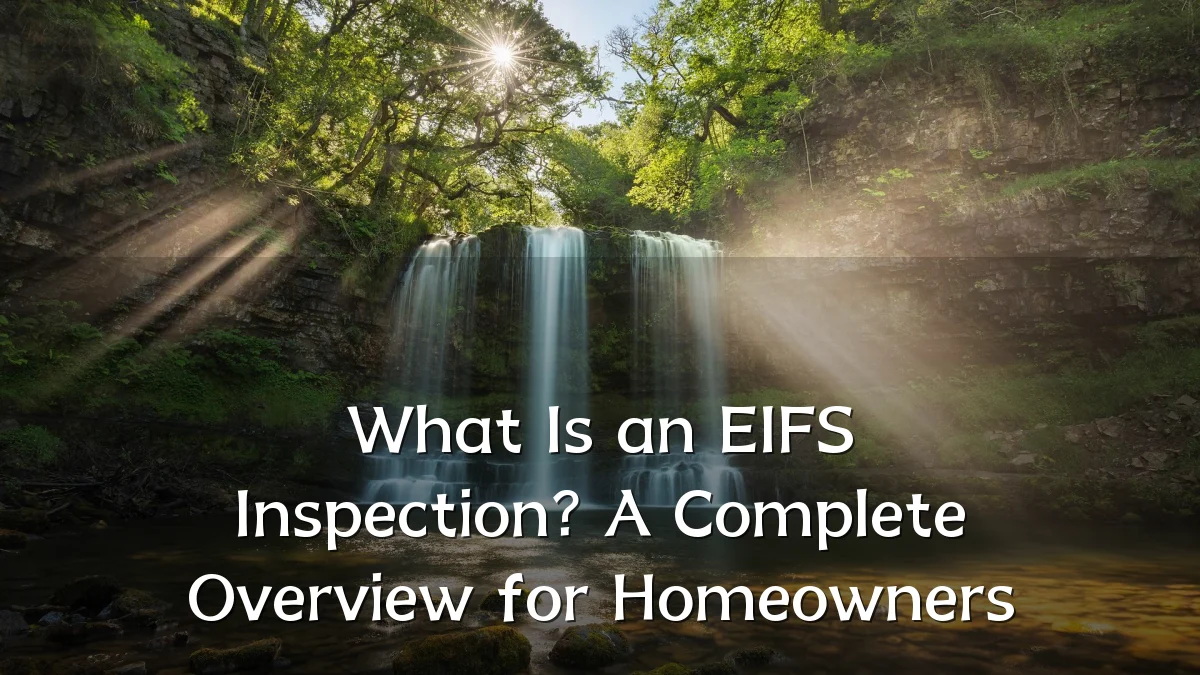 What Is an EIFS Inspection? A Complete Overview for Homeowners
